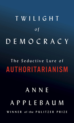 The Twilight of Democracy Cover image of The Twilight of Democracy